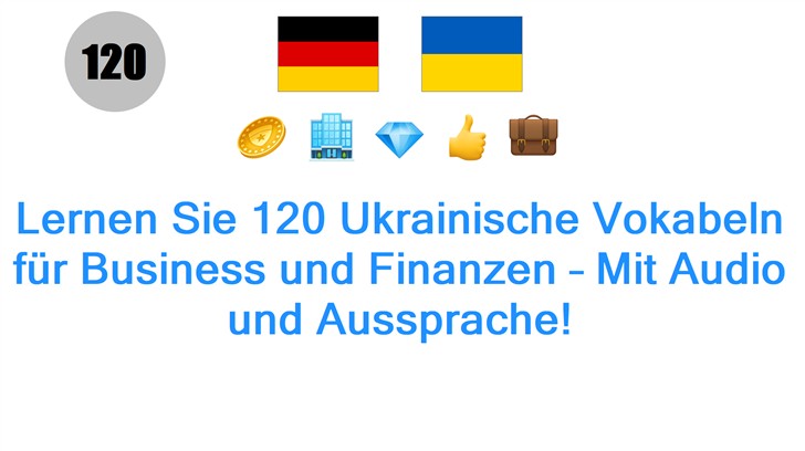 Lernen Sie 120 Ukrainische Vokabeln für Business und Finanzen – Mit Audio und Aussprache!